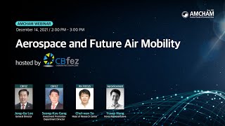 Amcham Korea Webinar Amcham Aerospace And Future Air Mobility Webinar Hosted By Cbfez