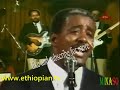 Mahmoud Ahmed   Yager Betua Aynama   Ethiopian oldest