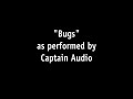 Captain Audio - Bugs Video