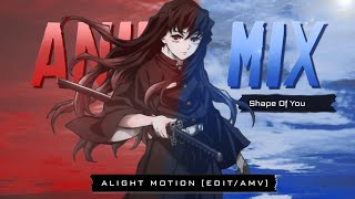 Anime Mix - Editamv Alight Motion 4K Shape Of You