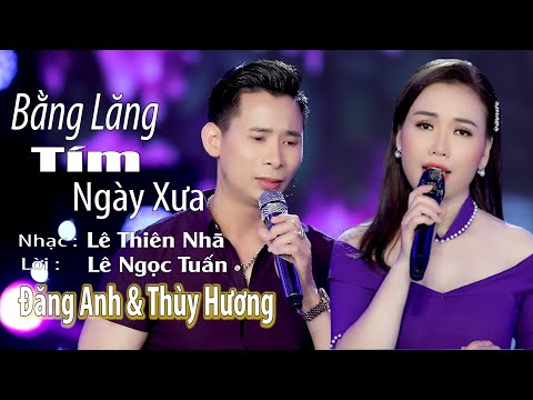 Bằng Lăng Tím Ngày Xưa - Tuyệt Đỉnh Song Ca Đăng Anh & Thùy Hương | Mới Nhất .