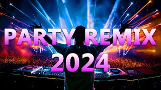 Party Remix 2024 🔥 Mashups & Remixes Of Popular Songs 🔥 Dj Remix Club Music Dance Mix 2024