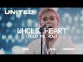 Whole Heart (Hold Me Now) [Live] - Hillsong UNITED