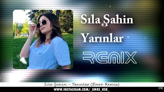 Sıla Şahin - Yarınlar ( Emre Kaşık Remix )