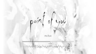 Watch Phase Point Of You video