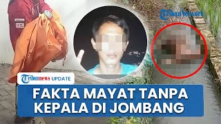 Fakta Kasus Mutilasi Jombang Kepala Ditemukan Terpisah, Idenas Terkuak, Polisi Tangkap Pelaku
