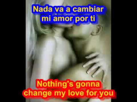 Nothings Gonna Change My Love For You ( SUBTITULADO INGLES...