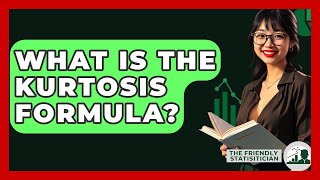 What Is The Kurtosis Formula? - The Friendly Statistician