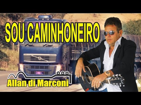 SOU CAMINHONEIRO  CLIPE OFICIAL- Allan di Marconi