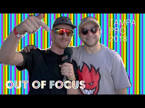 Out of Focus: Tampa Pro 2018 (Jamie Foy, Jagger Eaton, Chris Haslam, Kevin Bradley)