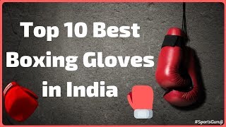 Top 10 Best Boxing Gloves in India 2018 | SportsGuruji |