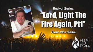 "Lord, Light The Fire Again" Pt1 021022