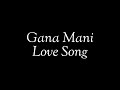 Gana Mani love song ❤️❤️❤️