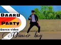 Daaru party (full song )|dance video millind Gaba  songs |Dancer Boy