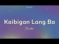 Kaibigan Lang Ba | Eurika (Lyrics)