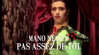 Watch Mano Negra Pas Assez De Toi video