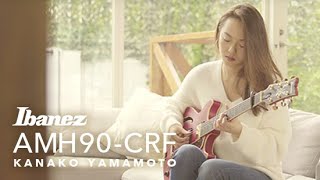 AMH90-CRF Demo by Ibanez Artist Kanako Yamamoto