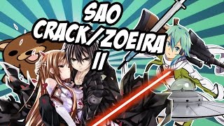 SAO(Sword Art Online)#CRACK/ZOEIRA#II