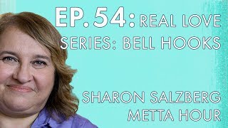 Sharon Salzberg – Metta Hour – Ep. 54 – Real Love Series: Bell Hooks