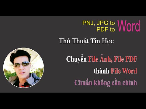Chuyển File Ảnh, File PDF thành File Word Chuẩn không cần chỉnh | Thầy Quách Nhị