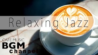 Relaxing Jazz Music - Bossa Nova Music - Relaxing Cafe Music For Work, Study