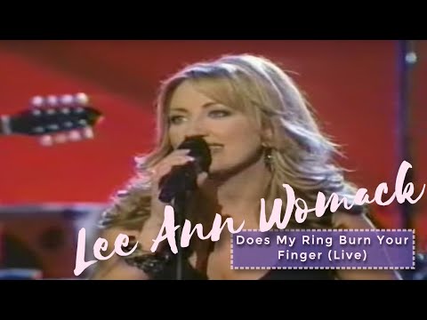 Lee Ann Womack Does My Ring Burn Your Finger Lee Ann Womack Does My Ring Burn Your Finger