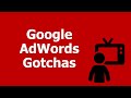 Google AdWords Gotchas - AdWords Secrets and Tips to Improve Your Keywords and PPC Campaigns