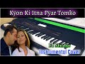 Kyon Ki Itna Pyar Tumko Piano Cover | Salman Khan | K B Instrumental