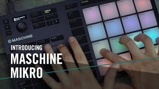 Introducing the New MASCHINE MIKRO – For the Music in You | Native Instruments