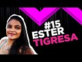 EP 15 | Ester Tigresa