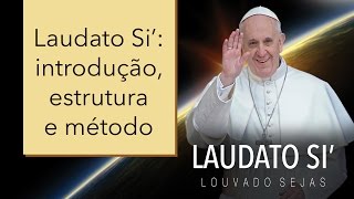 Laudato Si Introdução, Estrutura E Método 17