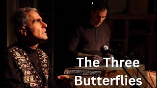 The Three Butterflies  -  Ariel Balevi & Sina Bathaie ( Sufi Story Telling )