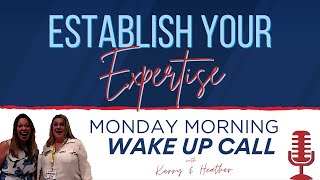 S2 Ep 32 Establish Your Expertise - Your Monday Morning Wake Up Call