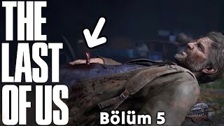 JOEL BAŞ ROLÜMÜZ ÖLDÜ MÜ?! NELER OLUYOR? | LAST OF US (Bölüm #5) | Barış Can