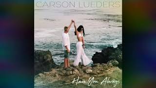 Carson Lueders Have You Always Audio Official Carson Lueders Have You Always Audio Official