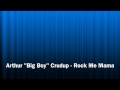 Arthur Big Boy Crudup - Rock Me Mama
