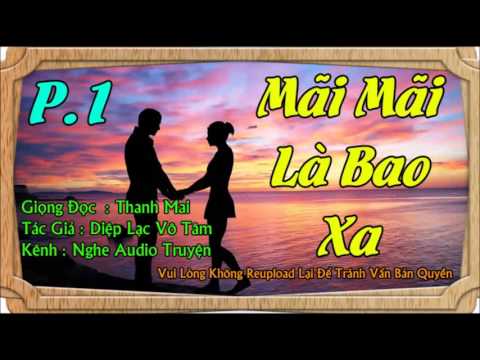 Mãi Mãi Là Bao Xa Phần 1 ( Gồm 12 Phần ) - Truyện Đêm Khuya Cực Hay Của Diệp Lạc Vô Tâm