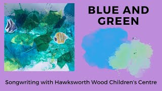 Blue and Green - by Hawksworth Wood Children's Centre