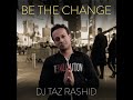 Be The Change  (Full Album) - DJ Taz Rashid