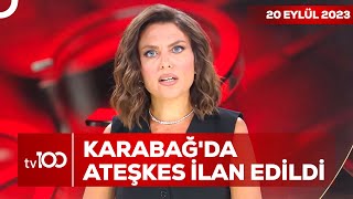 Karabağda Ateşkes İlan Edildi Ece Üner Ile Tv100 Ana Haber 20 Eylül 2023