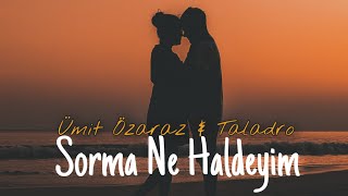Sorma Ne Haldeyim - Ümit Özaraz & Taladro (ft. Stres Beats)