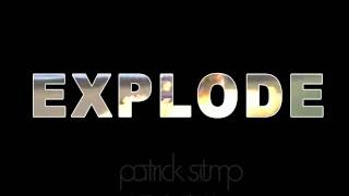 Watch Patrick Stump Explode video