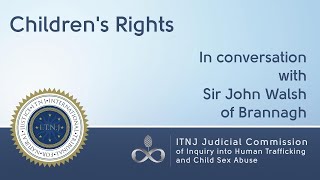 Children's Rights – Sir John Walsh of Brannagh, Chief Justice, ITNJ
