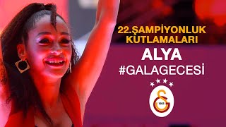 ALYA | #GalaGecesi - Galatasaray