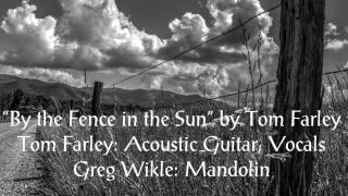 By the Fence in the Sun - by Tom Farley (By the Fence in the Sun CD 2016)