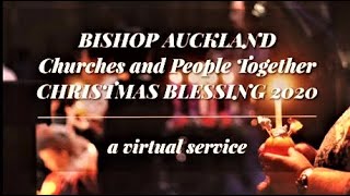 A Service Of Christmas Blessing 2020 By The People Of Bishop Auckland To Everyone In Bishop Auckland