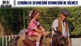 İbo İle Güllüşah Türk Filmi | Zenginler Sevmesini de Vermesini de Bilmez!