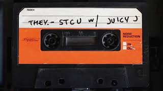 They. - Stcu W/ Juicy J (Official Lyric Video)
