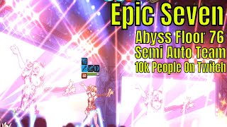 Epic Seven: Abyss Floor 76/Semi Auto Team Dont Die/10k People Watched Epic Seven Yesterday