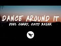 Joel Corry & Caity Baser - Dance Around It (Lyrics)
